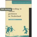 Opvoeding in Turkse gezinnen in Nederland / Opvoeding in, Boeken, Politiek en Maatschappij, Verzenden, Gelezen, C. Nijsten
