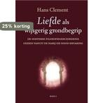 Liefde als wijsgerig grondbegrip / deel 2 9789493288256, Verzenden, Hans Clement