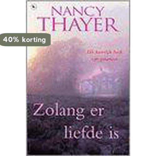 ZOLANG ER LIEFDE IS 9789044301939 N. Thayer, Livres, Livres régionalistes & Romans régionalistes, Envoi