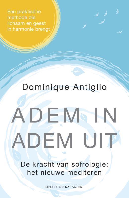 Adem in, adem uit 9789045216416 Dominique Antiglio, Boeken, Esoterie en Spiritualiteit, Zo goed als nieuw, Verzenden