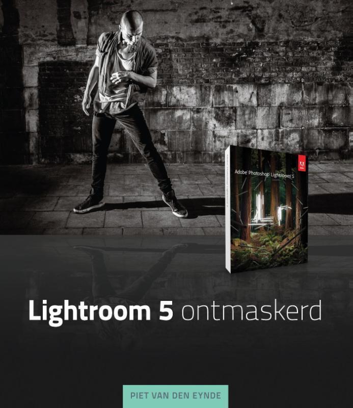 Lightroom 5 ontmaskerd 9789043030335 Piet Van den Eynde, Livres, Informatique & Ordinateur, Envoi