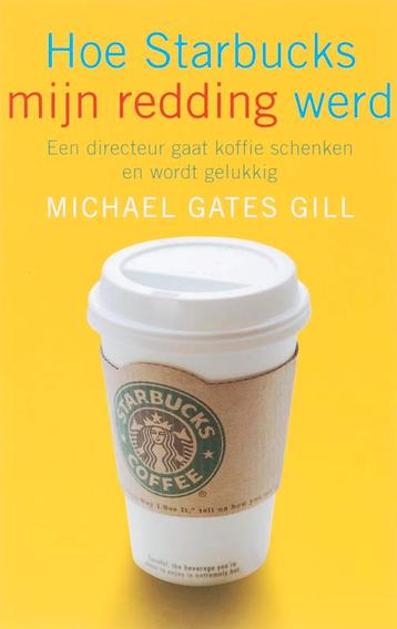 Hoe Starbucks mijn redding werd 9789025958336 M. Gates Gill, Verzenden, M. Gates Gill