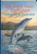Op Zoek Naar Dolfijnen. Vakantie In Australië 9789020674194, Daniels Lucy, Verzenden