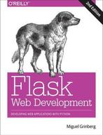 Flask Web Development 2e 9781491991732 Miguel Grinberg, Verzenden, Zo goed als nieuw, Miguel Grinberg