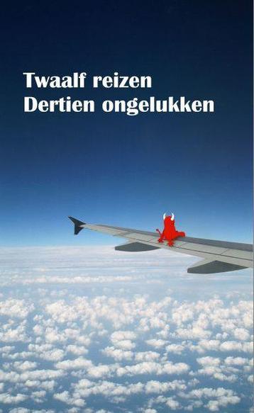 Twaalf reizen, dertien ongelukken 9789081200417, Verzenden, E.L. van Wanrooij