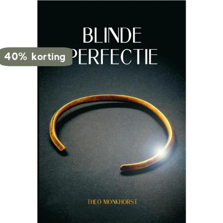 Blinde perfectie 9789051798401 Theo Monkhorst, Boeken, Romans, Zo goed als nieuw, Verzenden