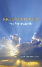 Kroongetuigen van het evangelie 9789043522793, Jakob van Bruggen, Verzenden