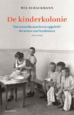 De kinderkolonie 9789045032474, Livres, Histoire nationale, Wil Schackmann, Verzenden