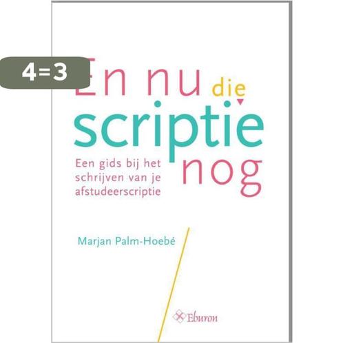 En nu die scriptie nog 9789463010252 Marjan Palm-Hoebé, Boeken, Overige Boeken, Zo goed als nieuw, Verzenden