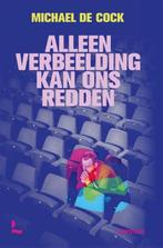 Alleen verbeelding kan ons redden 9789401493864, Boeken, Verzenden, Gelezen, Michael De Cock