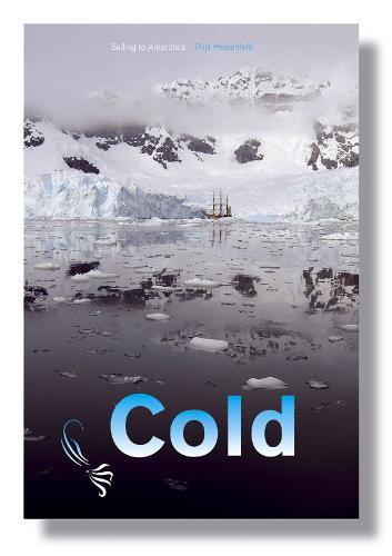 Cold - Sailing To Antarctica 9789081247016, Livres, Art & Culture | Photographie & Design, Envoi