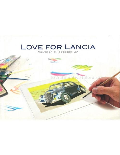 LOVE FOR LANCIA, THE ART OF HANS GEISSBÜHLER, Livres, Autos | Livres