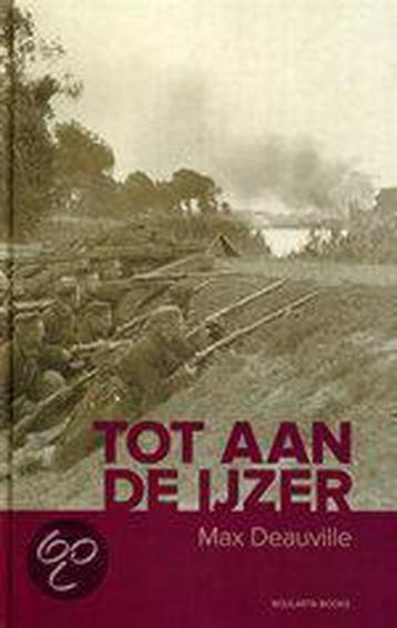 Tot aan de IJzer 9789086794133 Max Deauville, Verzenden, Max Deauville