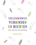 Spelenderwijs verbinden en hechten 9789088506932, Verzenden, Gelezen, Micheline Mets