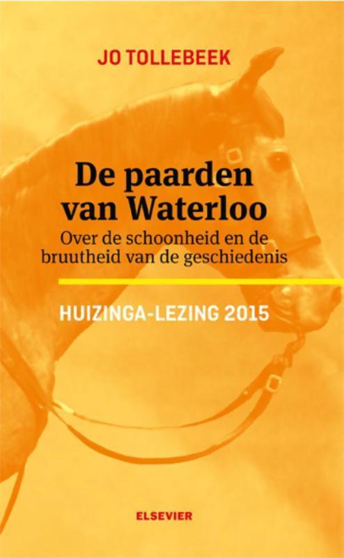 Huizinga-lezingen 2015 -   De paarden van Waterloo, Livres, Histoire mondiale, Envoi