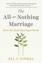 The All-or-nothing Marriage 9781101984345 Eli J. Finkel, Boeken, Verzenden, Gelezen, Eli J. Finkel