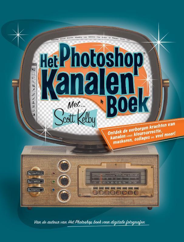 Het Photoshop kanalen boek 9789043017954 Scott Kelby, Boeken, Informatica en Computer, Gelezen, Verzenden
