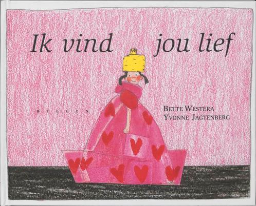 Ik vind jou lief 9789076766065 Bette Westera, Boeken, Prentenboeken en Plaatjesalbums, Gelezen, Verzenden