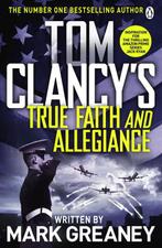 Jack Ryan- Tom Clancys True Faith and Allegiance, Verzenden, Zo goed als nieuw, Mark Greaney