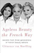 Ageless Beauty the French Way 9781250151605, Verzenden, Gelezen, Clemence Von Mueffling