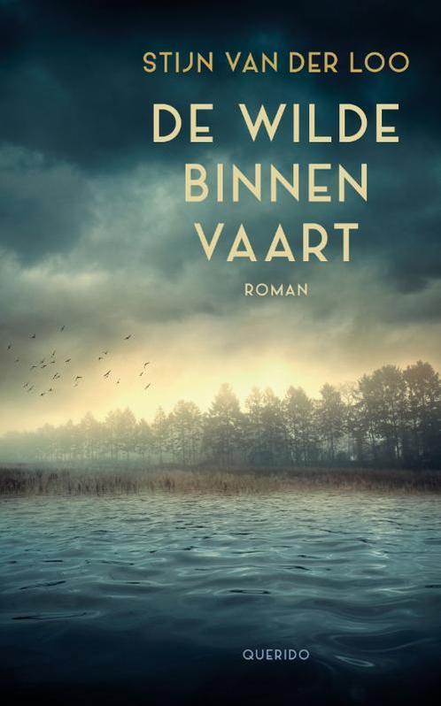 De wilde binnenvaart 9789021437088 Stijn van der Loo, Boeken, Romans, Gelezen, Verzenden