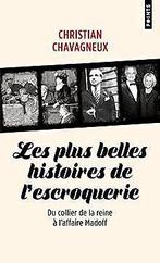 Les Plus belles histoires de lescroquerie  Chavagneu..., Livres, Chavagneux, Christian, Verzenden