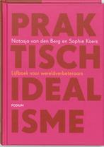 Praktisch Idealisme 9789057590207, Natasja van Den Berg, Sophie Koers, Zo goed als nieuw, Verzenden