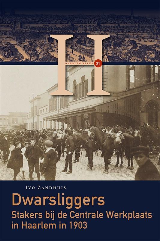 Dwarsliggers / Haerlem Reeks / 21 9789087049218 Ivo Zandhuis, Boeken, Geschiedenis | Stad en Regio, Zo goed als nieuw, Verzenden