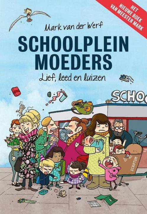 Schoolpleinmoeders 9789463191197 Mark van der Werf, Boeken, Politiek en Maatschappij, Zo goed als nieuw, Verzenden