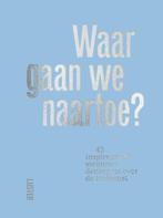 Waar gaan we naartoe? 9789460582806, Boeken, Verzenden, Zo goed als nieuw