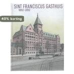 Sint Franciscus Gasthuis 1892-2012 9789073647725, Boeken, Verzenden, Gelezen, Kees Commerell