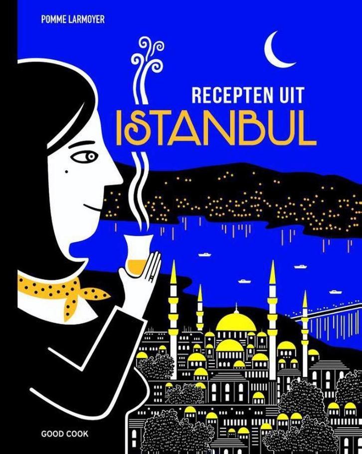 Recepten uit Istanbul 9789461431493 Pomme Larmoyer, Boeken, Kookboeken, Zo goed als nieuw, Verzenden