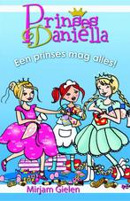 Prinses Danielle - Een prinses mag alles 9789020662948, Zo goed als nieuw, Mirjam Gielen, Verzenden