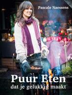 Puur eten dat je gelukkig maakt 9789401418805, Boeken, Verzenden, Zo goed als nieuw, Pascale Naessens