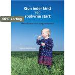 Gun ieder kind een rookvrije start 9789491197543, Verzenden, Gelezen, Sylvia Heddema