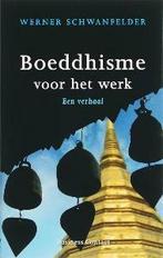 Boeddhisme voor het werk 9789047000105 Werner Schwanfelder, Boeken, Verzenden, Zo goed als nieuw, Werner Schwanfelder