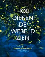 Hoe dieren de wereld zien 9789056155377 Frank Joseph Goes, Verzenden, Frank Joseph Goes