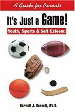 Its Just a Game: Youth, Sports & Self Esteem:, Burnett,, Burnett, Darrell J., Zo goed als nieuw, Verzenden