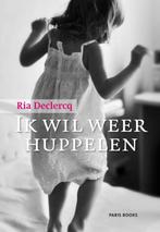 Ik wil weer huppelen 9789492179289 Ria Declercq, Verzenden, Gelezen, Ria Declercq