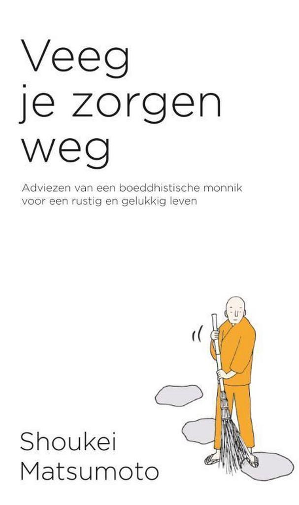 Veeg je zorgen weg 9789400511057 Shoukei Matsumoto, Boeken, Psychologie, Zo goed als nieuw, Verzenden