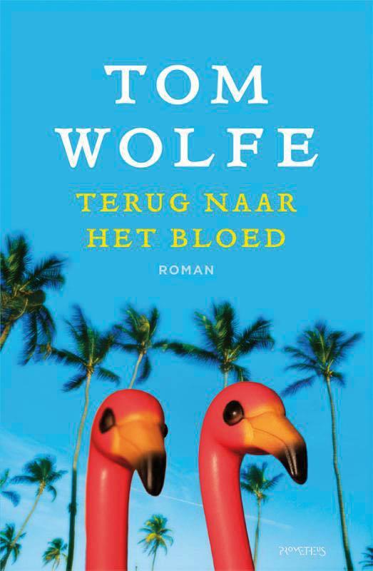 Terug naar het bloed 9789044620030 Tom Wolfe, Boeken, Romans, Gelezen, Verzenden