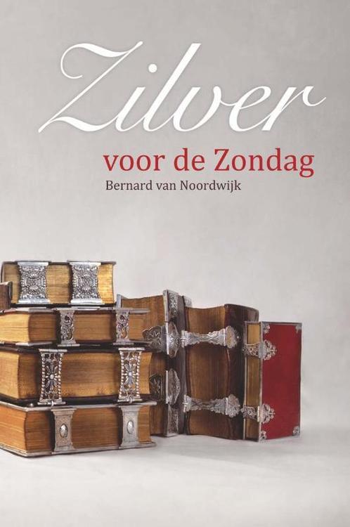 Zilver voor de zondag 9789085250388 Bernard van Noordwijk, Boeken, Kunst en Cultuur | Beeldend, Zo goed als nieuw, Verzenden