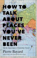 How Talk About Places Youve Never Been 9781620401378, Livres, Pierre Bayard, Verzenden