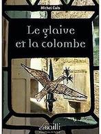 Le glaive et la colombe  Michel Cals  Book, Michel Cals, Verzenden
