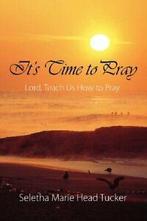 Its Time to Pray: Lord, Teach Us How to Pray. Tucker, Head, Tucker, Seletha Marie Head, Verzenden
