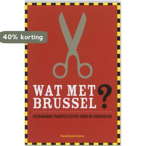 Wat met Brussel? 9789058265616, Boeken, Politiek en Maatschappij, Zo goed als nieuw, Verzenden