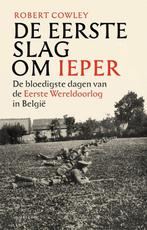 De Eerste Slag om Ieper 9789464104905 Robert Cowley, Verzenden, Gelezen, Robert Cowley