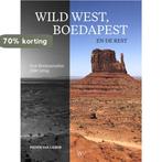 Wild West, Boedapest en de rest 9789076905488, Boeken, Verzenden, Zo goed als nieuw, Pieter van Lierop