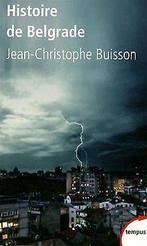 Histoire de Belgrade  Buisson, Jean-Christophe  Book, Gelezen, Buisson, Jean-Christophe, Verzenden