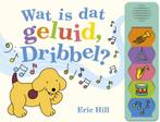 Dribbel -  Wat is dat geluid, Dribbel? 9789000356379, Boeken, Kinderboeken | Baby's en Peuters, Verzenden, Zo goed als nieuw, Eric Hill